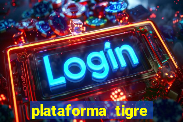 plataforma tigre pagando no cadastro